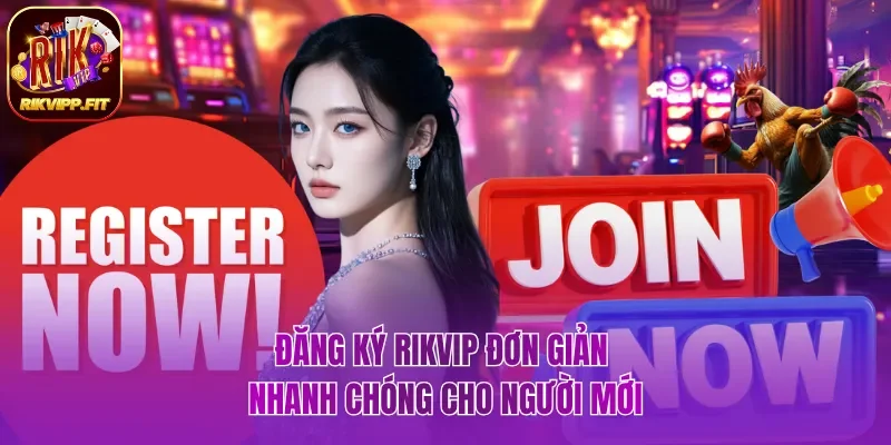 Hướng dẫn các bước đăng ký Rikvip chi tiết cho người mới