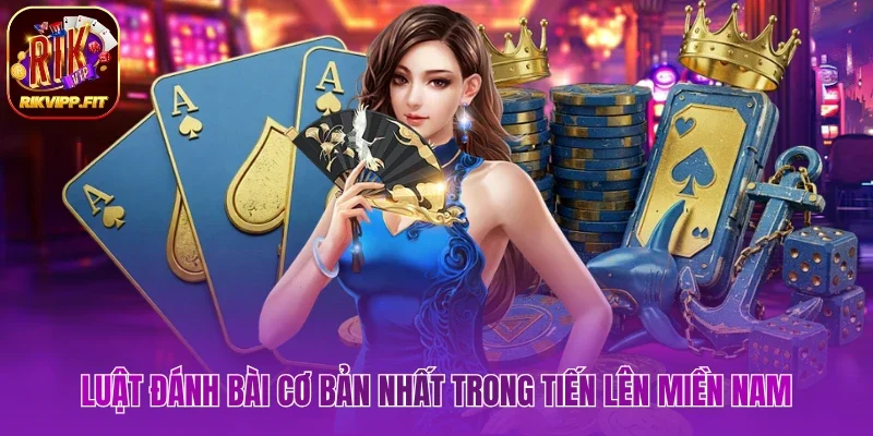 Luật đánh bài cần hiểu game Tiến Lên Miền Nam