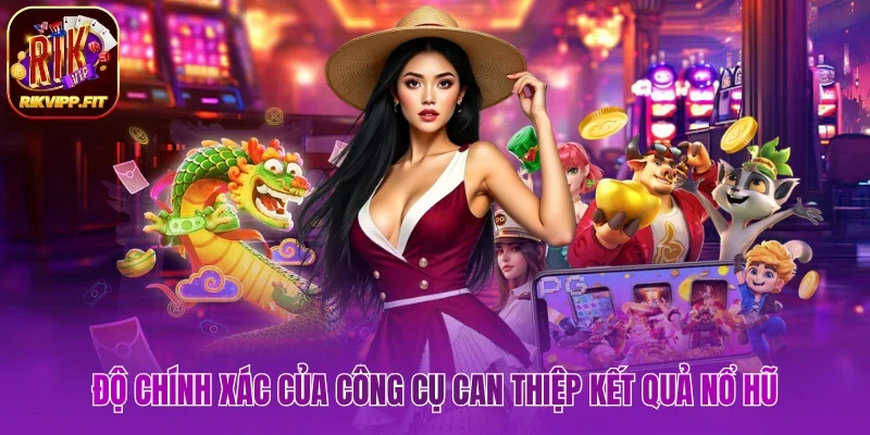 Độ chính xác của công cụ can thiệp kết quả nổ hũ